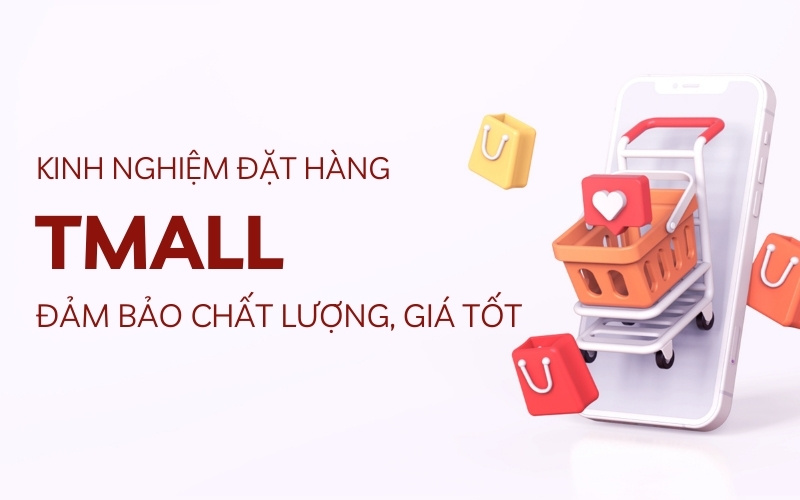 Kinh Nghiệm Mua Hàng Tmall Tiết Kiệm Chi Phí Nhanh Chóng